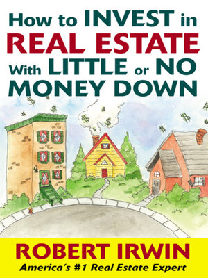 cover image of How to Invest in Real Estate With Little or No Money Down